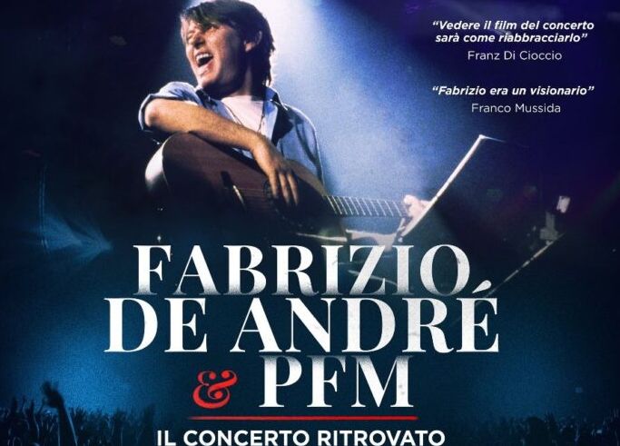 “Fabrizio De Andrè e PFM. Il concerto ritrovato” arriva al cinema