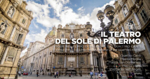 Il Teatro del Sole di Palermo. Il Teatro del Sole di Palermo. Tour nel tempo di Palermo, dai Quattro...