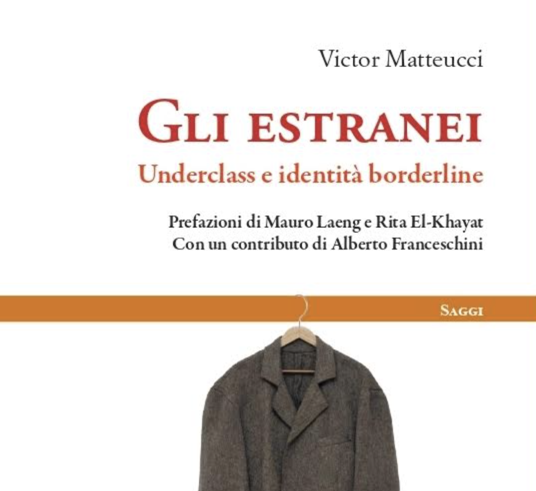 “Gli Estranei. Underclass e Identità Borderline” il libro di Victor Matteucci