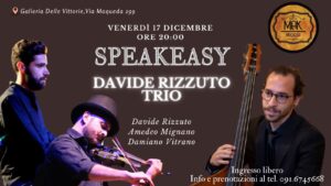 Alla Galleria delle Vittorie, venerdì 17 dicembre, il Davide Rizzuto Trio con “Speakeasy”, viaggio...