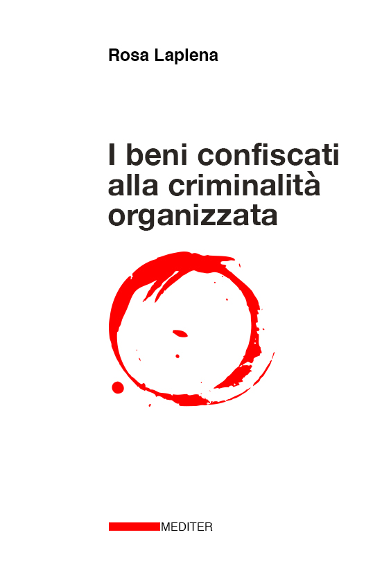 “I Beni Confiscati alla Criminalità Organizzata”, un bilancio di ventitré anni di attività