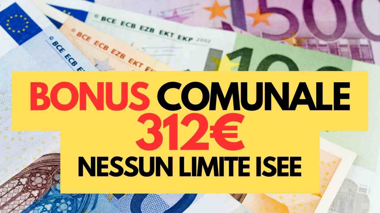 Bonus Comunale 2024 da 312€, pubblicata la lista dei comuni | Nessun requisito, basta essere cittadini