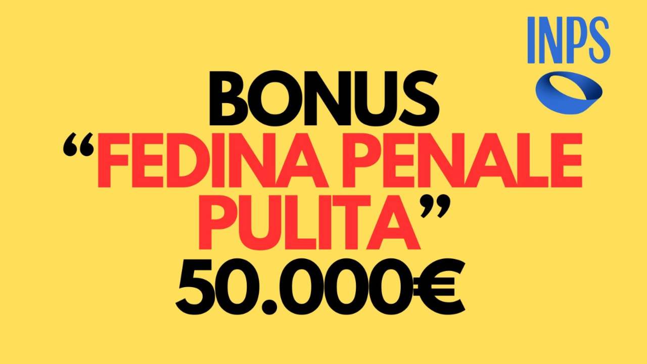 Ecco il bonus Fedina Penale Pulita: 50.000€ sul tuo conto | Il “premio alla civiltà” ad una sola condizione