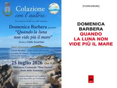 Fwd: Per “Colazione con l’autore” a Isola delle Femmine, sabato 25 luglio, il libro “Quando la luna non vide più il mare” di Domenica Barbera